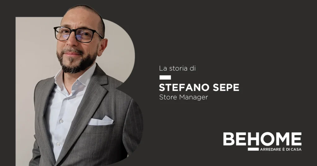 Stefano Sepe, Store Manager dello showroom BEHOME di Napoli | Arzano